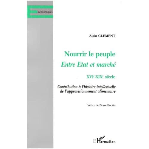 Nourrir le peuple entre Etat et marché : XVI-XIXème siècle