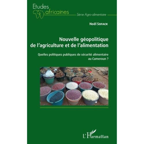 Nouvelle Géopolitique de l’Agriculture et de l’Alimentation : Quelles Politiques Publiques de Sécurité Alimentaire au Cameroun ?
