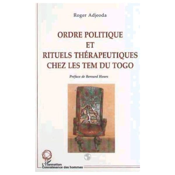 Ordre Politique Et Rituels Thérapeutiques Chez Les Tem Du Togo